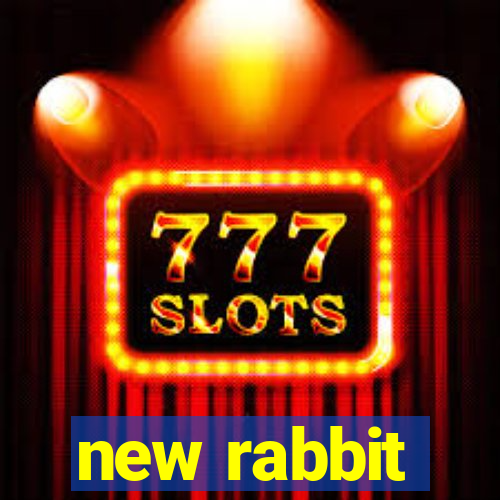 new rabbit